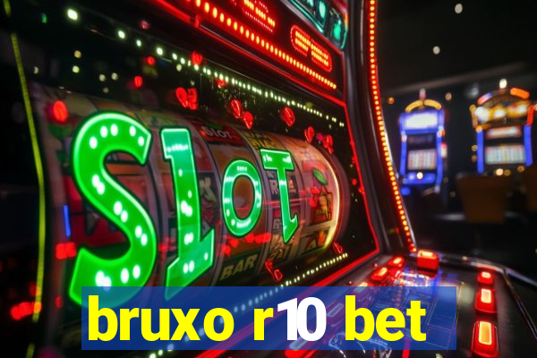 bruxo r10 bet